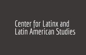 Center for Latinx and Latin American Studies logo