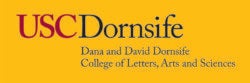 Cardinal USC and black Dornsife Dana and David Dornsife College of Letters, Arts and Sciences on gold background