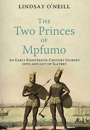 book cover for The Two Princes of Mpfumo: An Early Eighteenth-Century Journey into and out of Slavery by Lindsay O'Neill