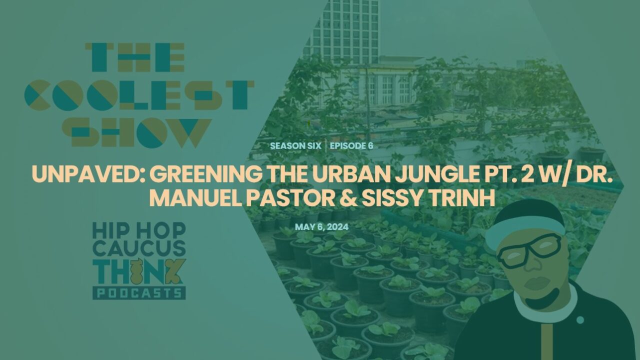 Unpaved: Greening the Urban Jungle with Dr. Manuel Pastor and Sissy ...