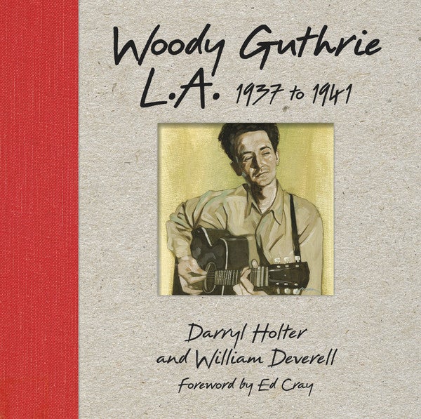 Woodie Guthrie L.A. 1937 to 1941