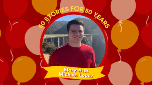 Profile picture and text: 50 FOR 50 STORIES: Story #10: Michael Lopez