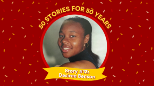 Profile picture and text: 50 FOR 50 STORIES: Story #13: Desiree Benson