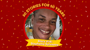 Profile picture and text: 50 FOR 50 STORIES: Story #14: Stephanie Sylvestre