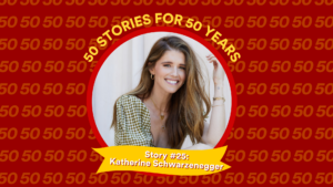 Profile picture and text: 50 FOR 50 STORIES: Story #25: Katherine Schwarzenegger