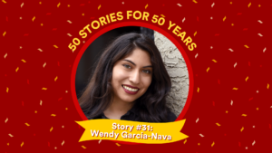 Profile picture and text: 50 FOR 50 STORIES: Story #31: Wendy Garcia-Nava