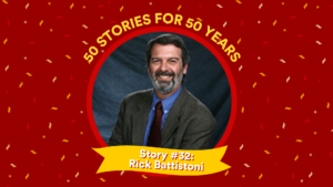 Profile picture and text: 50 FOR 50 STORIES: Story #32: Rick Battistoni