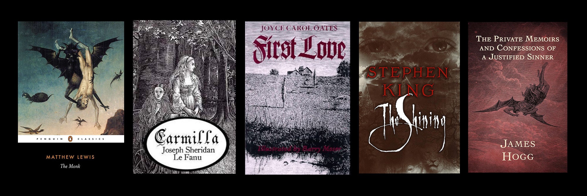 Composite of book cover art lined up from left to right: The Monk, Carmilla, First Love, The Shining, The Private Memoirs and Confessions of a Justified Sinner