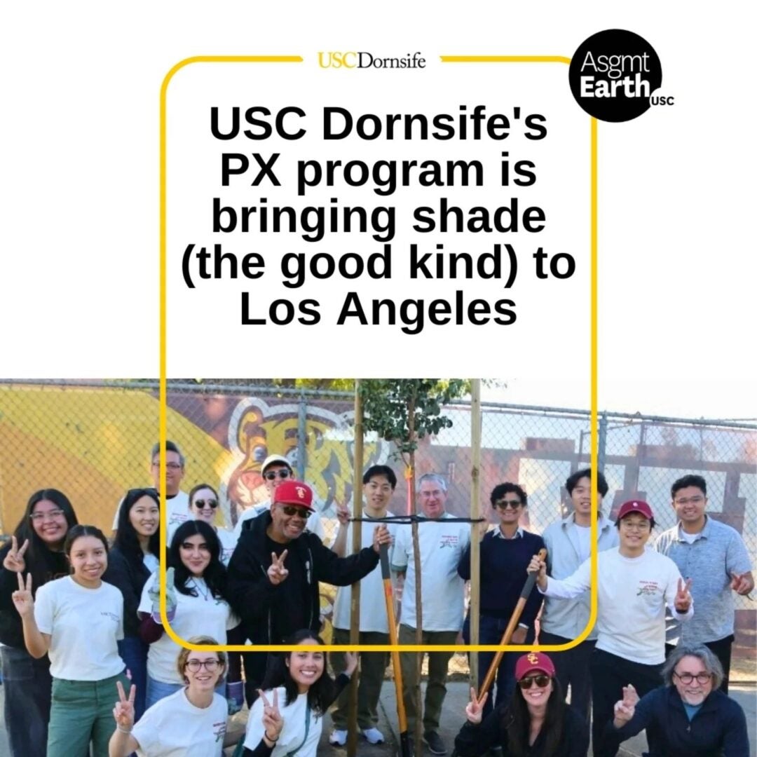 USC Dornsife's PX program is bringing shade (the good kind) to Los Angeles