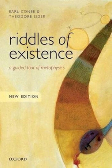 Book cover of Riddles of Existence A guided tour of metaphysics by Earl Conee & Theodore Sider