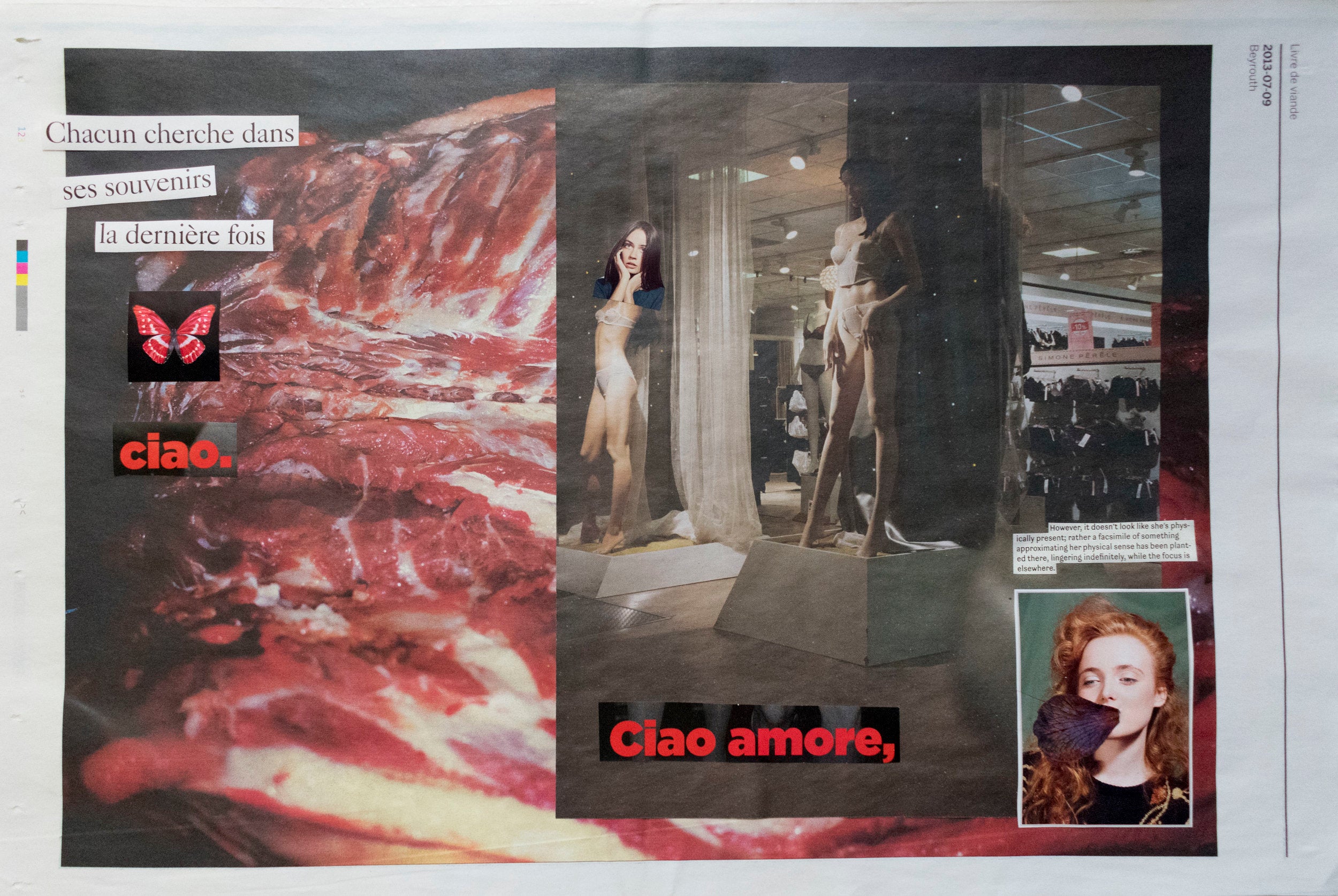 Collage. Close up photo of raw meat next to mannequins in lingerie. Magazine clippings read: "Chacun cherche dans" "ses souvenirs" "la dernière fois" "ciao." "Ciao amore," "However, it doesn't look like she's phys-ically present; rather a facsimile of something approximating her physical sense has been plant-ed there, lingering indefinitely, while the focus is elsewehere."
