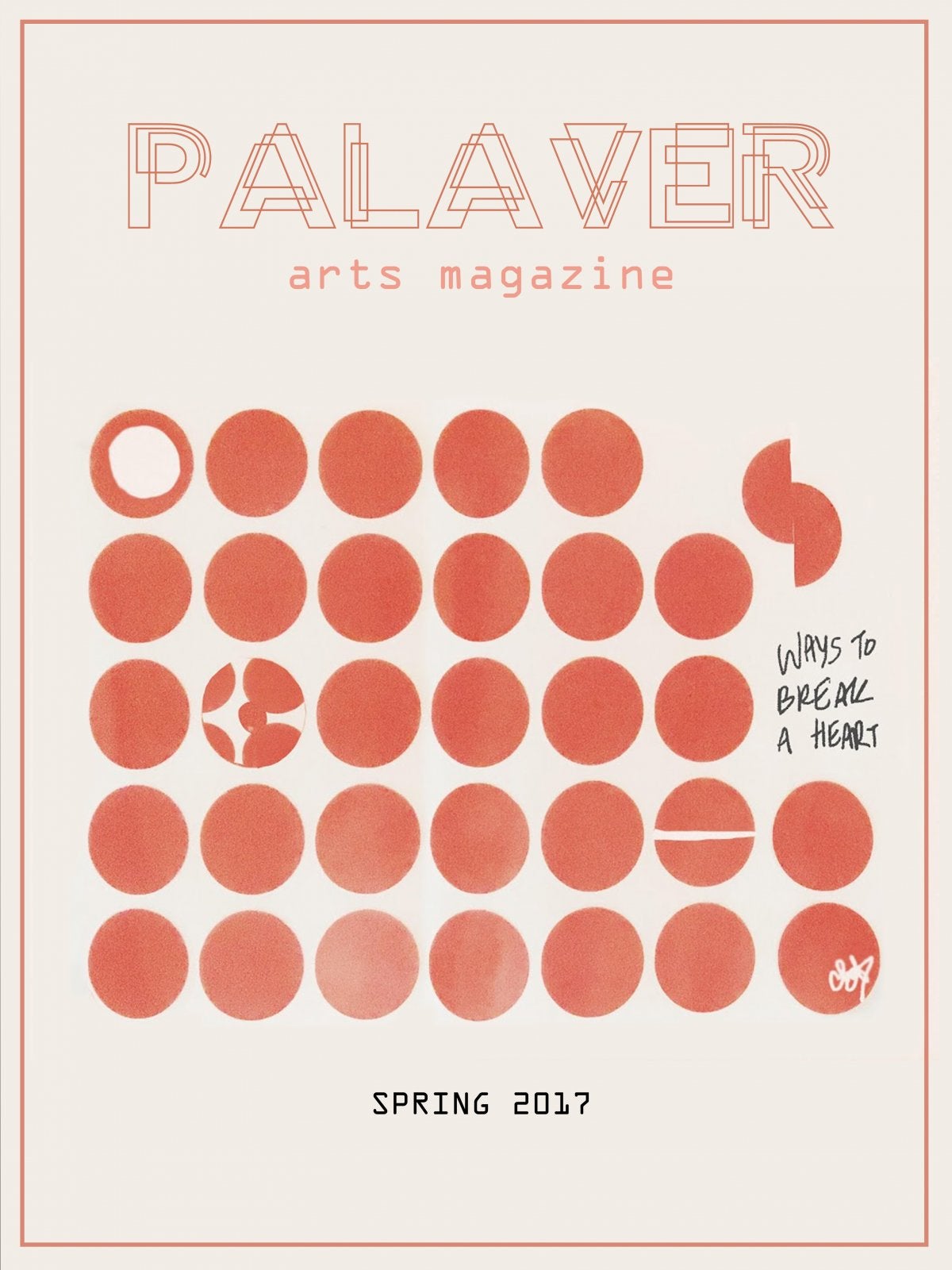 Palaver Arts Magazine, Spring 2017 Cover. Orange circles on beige background with text "WAYS TO BREAK A HEART" on middle right.