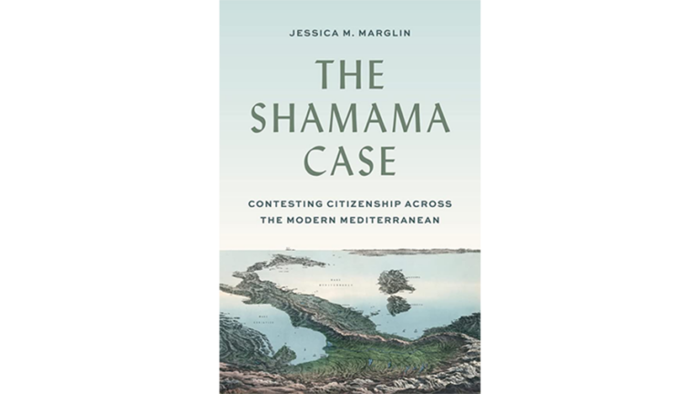 Book Cover: The Shamama Case: Contesting Citizenship Across the Modern Mediterranean by Jessica M. Marglin