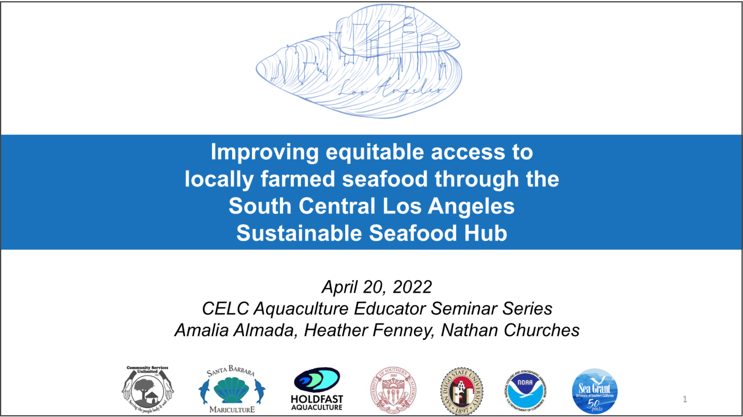 Title page of the SouthLA Seafood Hub presentation that USC Sea Grant's Dr. Almada presented alongside project partners at the April 2022 virtual CELC Aquaculture Education Webinar Series. 