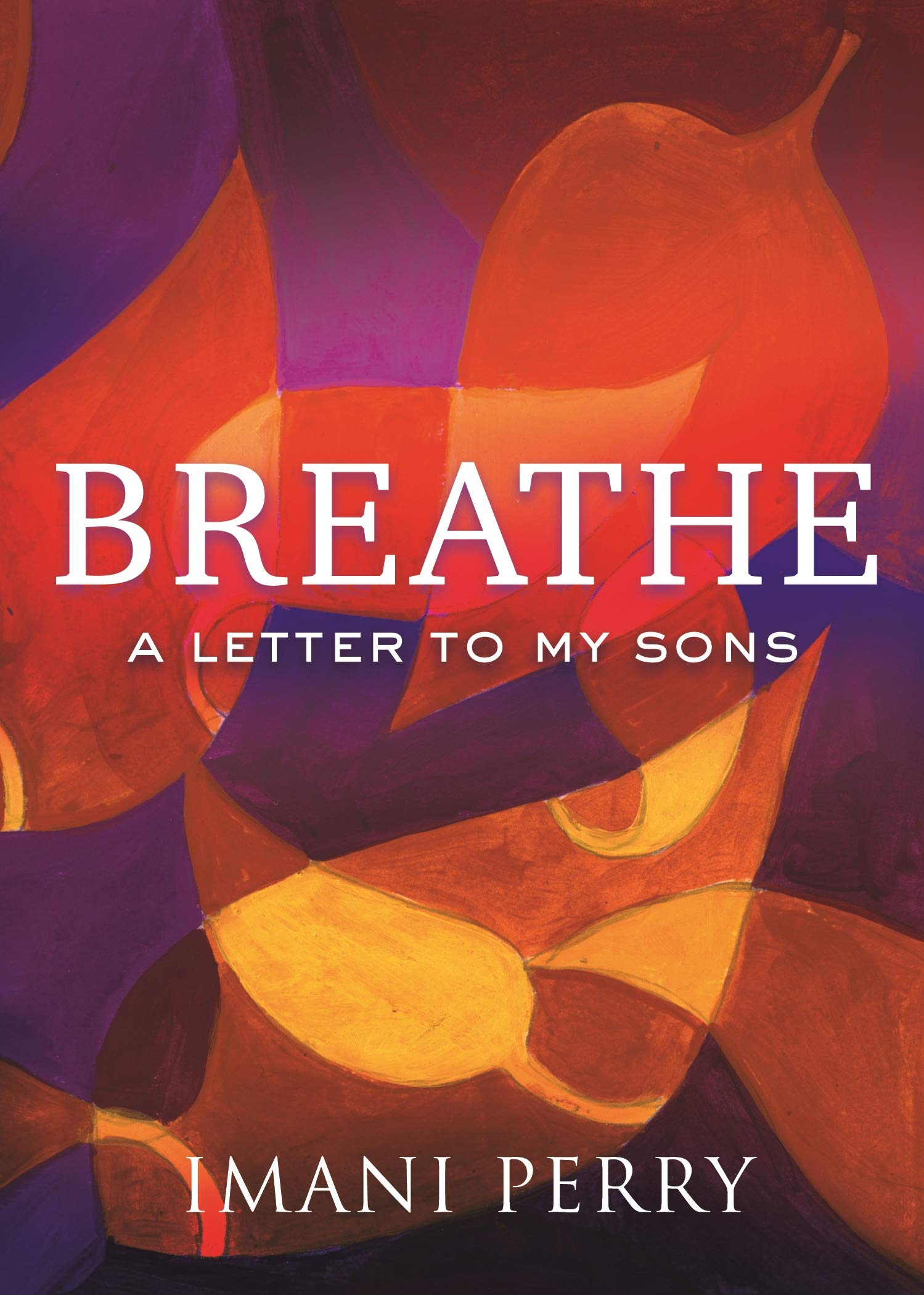 Image of the cover of Breathe: A Letter to My Sons (Beacon Press, 2019) by Imani Perry