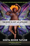 Book cover shows a semi-nude black woman with a corona of bright orange hair lying back on colorful butterfly wings with teh title “The Body Is Not an Apology” in a gray bar across her mid-section.